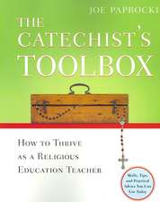 The Catechist's Toolbox: How to Thrive as a Religious Education Teacher