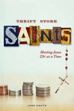 Thrift Store Saints: Meeting Jesus 25 Cents at a Time