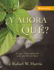 ¿Y ahora qué? Guía para el nuevo creyente: Lo que Dios espera de cada uno de sus hijos