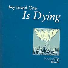 My Loved One Is Dying