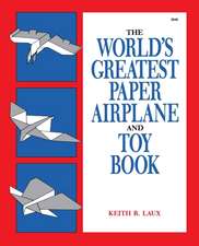 The World's Greatest Paper Airplane and Toy Book