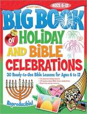 The Big Book of Holiday and Bible Celebrations: Science and Nature Activities for Ages 3 to 12