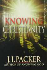 Knowing Christianity: A Manual of Wisdom for Home & Family