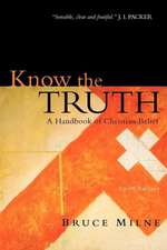 Know the Truth: A Handbook of Christian Belief