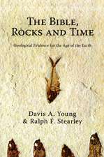 The Bible, Rocks and Time – Geological Evidence for the Age of the Earth