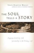 The Soul Tells a Story: Engaging Creativity with Spirituality in the Writing Life