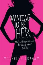 Wanting to Be Her – Body Image Secrets Victoria Won`t Tell You