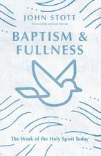 Baptism and Fullness – The Work of the Holy Spirit Today