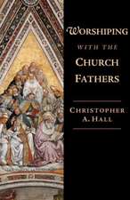 Worshiping with the Church Fathers