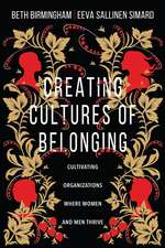 Creating Cultures of Belonging – Cultivating Organizations Where Women and Men Thrive