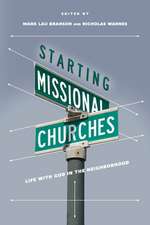 Starting Missional Churches – Life with God in the Neighborhood