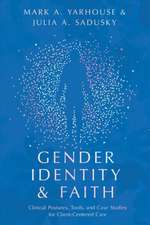 Gender Identity and Faith – Clinical Postures, Tools, and Case Studies for Client–Centered Care