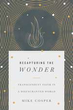 Recapturing the Wonder – Transcendent Faith in a Disenchanted World