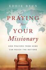 Praying for Your Missionary – How Prayers from Home Can Reach the Nations