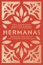 Hermanas – Deepening Our Identity and Growing Our Influence