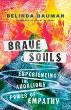 Brave Souls – Experiencing the Audacious Power of Empathy