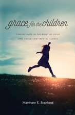 Grace for the Children – Finding Hope in the Midst of Child and Adolescent Mental Illness