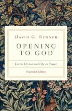 Opening to God – Lectio Divina and Life as Prayer