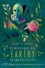 Pursuing an Earthy Spirituality – C. S. Lewis and Incarnational Faith