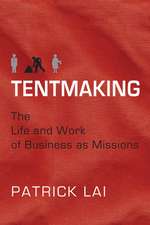 Tentmaking – The Life and Work of Business as Missions