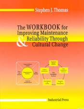 The Workbook of Improving Maintenance & Reliability Through Cultural Change