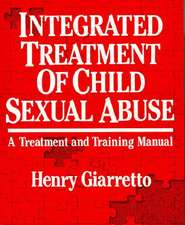 Integrated Treatment of Child Sexual Abuse: A Treatment and Training Manual