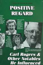 Positive Regard: Carl Rogers and Other Notables He Influenced