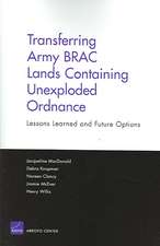 Transferring Army Brac Lands Containing Unexploded Ordnance: Lessons Learned and Future Options