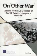 On Other War: Lessons from Five Decades of Rand Counterinsurgency Research