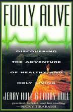 Fully Alive: Discovering the Adventure of Healthy and Holy Living