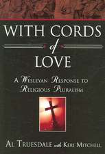 With Cords of Love: A Wesleyan Response to Religious Pluralism