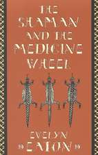 The Shaman and the Medicine Wheel