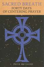 Sacred Breath: Forty Days of Centering Prayer