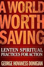 A World Worth Saving: Lenten Spiritual Practices for Action