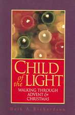 Child of the Light: Walking Through Advent and Christmas