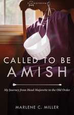 Called to Be Amish: My Journey from Head Majorette to the Old Order