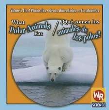 What Polar Animals Eat/Qu' Comen Los Animales de Los Polos?