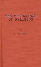 The Beginnings of Religion: An Introductory and Scientific Study