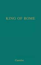 King of Rome: A Biography of Napoleon's Tragic Son