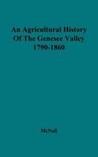 An Agricultural History of the Genesee Valley, 1790-1860.