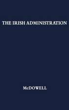 The Irish Administration, 1801-1914.