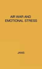 Air War and Emotional Stress: Psychological Studies of Bombing and Civilian Defense