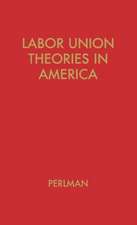 Labor Union Theories in America: Background and Development