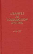 Libraries as Communication Systems.