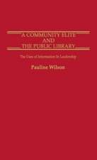 A Community Elite and the Public Library: The Uses of Information in Leadership