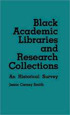 Black Academic Libraries and Research Collections: An Historical Survey