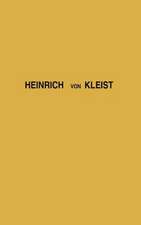 Heinrich Von Kleist: Studies in His Works and Literary Character