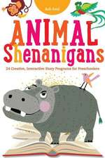 Animal Shenanigans: Twenty-Four Creative, Interactive Story Programs for Preschoolers