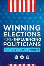 Winning Elections and Influencing Politicians for Library Funding