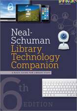 Neal-Schuman Library Technology Companion: A Basic Guide for Library Staff